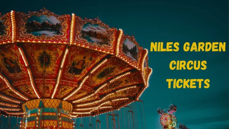 Niles Garden Circus Tickets: An Unforgettable Experience Under the Big Top